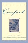 Image for The invention of comfort: sensibilities &amp; design in early modern Britain &amp; early America