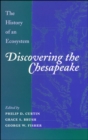 Image for Discovering the Chesapeake: the history of an ecosystem