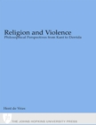 Image for Religion and violence: philosophical perspectives from Kant to Derrida