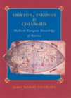 Image for Erikson, Eskimos, and Columbus: Medieval European Knowledge of America