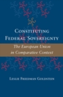 Image for Constituting federal sovereignty: the European Union in comparative context