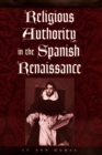Image for Religious authority in the Spanish Renaissance