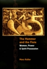 Image for The hammer and the flute: women, power and spirit possession