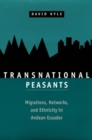Image for Transnational peasants: migrations, networks, and ethnicity in Andean Ecuador