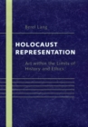 Image for Holocaust representation: art within the limits of history and ethics