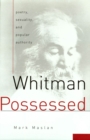Image for Whitman possessed: poetry, sexuality, and popular authority