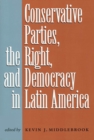 Image for Conservative parties, the right, and democracy in Latin America