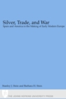 Image for Silver, Trade, and War: Spain and America in the Making of Early Modern Europe