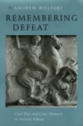 Image for Remembering Defeat: Civil War and Civic Memory in Ancient Athens