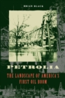 Image for Petrolia  : the landscape of America&#39;s first oil boom