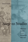 Image for Stage to studio  : musicians and the sound revolution, 1890-1950