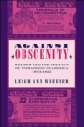 Image for Against Obscenity : Reform and the Politics of Womanhood in America, 1873-1935