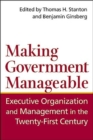 Image for Making Government Manageable : Executive Organization and Management in the Twenty-First Century