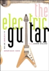 Image for The Electric Guitar : A History of an American Icon