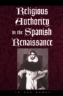 Image for Religious Authority in the Spanish Renaissance