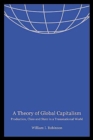 Image for A Theory of Global Capitalism : Production, Class, and State in a Transnational World