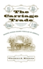 Image for The Carriage Trade : Making Horse-Drawn Vehicles in America