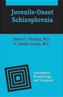 Image for Juvenile-Onset Schizophrenia : Assessment, Neurobiology, and Treatment