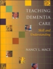 Image for Teaching dementia care  : skill and understanding