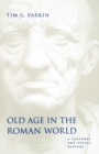 Image for Old Age in the Roman World