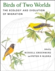 Image for Birds of two worlds  : the ecology and evolution of migration