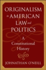 Image for Originalism in American law and politics  : a constitutional history