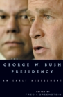 Image for The George W. Bush presidency: an early assessment