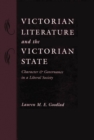 Image for Victorian literature and the Victorian state: character and governance in a liberal society