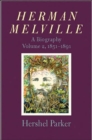 Image for Herman Melville  : a biographyVol. 2: 1851-1891