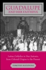 Image for Guadalupe and her faithful  : Latino Catholics in San Antonio, from colonial origins to the present