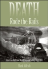 Image for Death Rode the Rails : American Railroad Accidents and Safety, 1828-1965