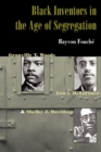 Image for Black inventors in the age of segregation  : Granville T. Woods, Lewis H. Latimer, and Shelby J. Davidson