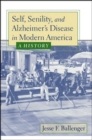 Image for Self, Senility, and Alzheimer's Disease in Modern America