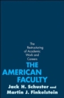 Image for The American Faculty : The Restructuring of Academic Work and Careers