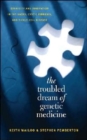 Image for The Troubled Dream of Genetic Medicine