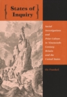 Image for States of Inquiry : Social Investigations and Print Culture in Nineteenth-Century Britain and the United States