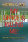 Image for My office is killing me!  : the sick building survival guide