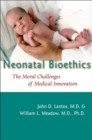 Image for Neonatal Bioethics : The Moral Challenges of Medical Innovation
