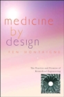 Image for Medicine by Design : The Practice and Promise of Biomedical Engineering