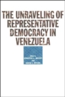 Image for The Unraveling of Representative Democracy in Venezuela