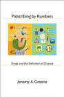 Image for Prescribing by Numbers : Drugs and the Definition of Disease
