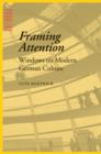 Image for Framing attention  : windows on modern German culture