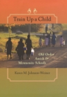 Image for Train Up a Child : Old Order Amish and Mennonite Schools