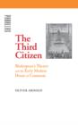 Image for The third citizen  : Shakespeare&#39;s theater and the early modern House of Commons