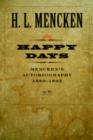 Image for Happy Days : Mencken&#39;s Autobiography: 1880-1892 : Volume 1