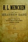 Image for Heathen Days : Mencken&#39;s Autobiography: 1890-1936 : Volume 3