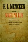 Image for Newspaper Days : Mencken&#39;s Autobiography: 1899-1906 : Volume 2