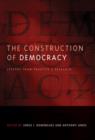 Image for The construction of democracy  : lessons from practice and research