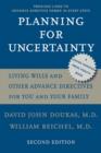 Image for Planning for uncertainty  : living wills and other advance directives for you and your family