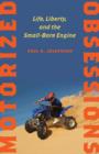 Image for Motorized Obsessions : Life, Liberty, and the Small-Bore Engine